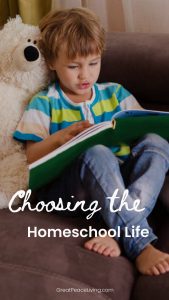 Choosing the Homeschool Life | GreatPeaceLiving.com #homeschool