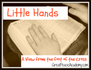 Little Hands, a view of the Cross from a mother's perspective. | Finding Peace at Great Peace Academy.com