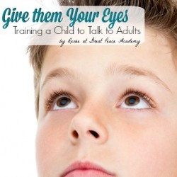 Give them your eyes, training a child to talk to adults, the importance of eye contact, by Renée at Great Peace Academy