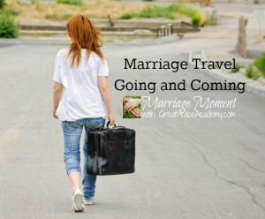 Marriage Travel, when married couples have to travel separately. Marriage Moments by Renée at Great Peace Academy