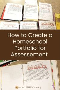 How to Prepare a Portfolio for Homeschool Assessments | Great Peace Living #homeschooling #homeschoolmoms #portfolioassessments #ihsnet