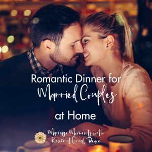 Romantic Dinner for Married Couples at Home | Renée at Great Peace #marriagemoments #romanticdinner #dinnerathome #romanceathome #datenight #ihsnet