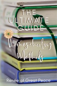 Homeschooling Methods the Ultimate Guide | Renée at Great Peace #homeschool #educationmethods #homeschoolmethods #homeschoolmoms #ihsnet