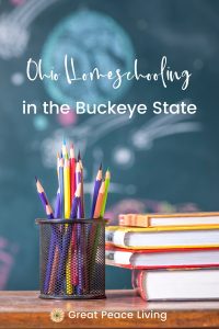Ohio Homeschooling in the Buckeye State | Great Peace Living #homeschooling #ohiohomeschooling #homeschool #ihsnet