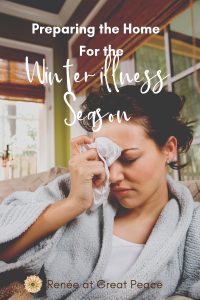 Prepare The Home For Winter Illness - Renée At Great Peace