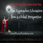 Real Life Superhero Homeschool Mom: She approaches education from a global perspetive. | Great Peace Academy