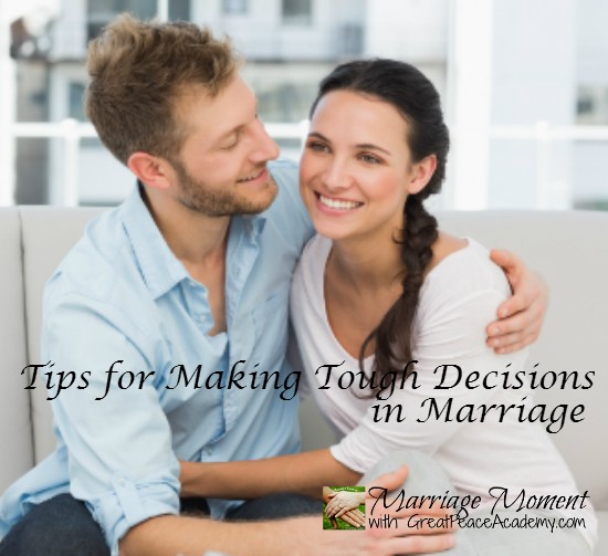 How to Make Tough Decisions in Your Marriage - Great Peace Living