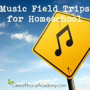Teach Music with Field Trips for Homeschool | Great Peace Academy #ihsnet