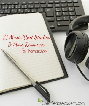 31 Music Unit Studies & More Resources | RenéeatGReatPeace.com