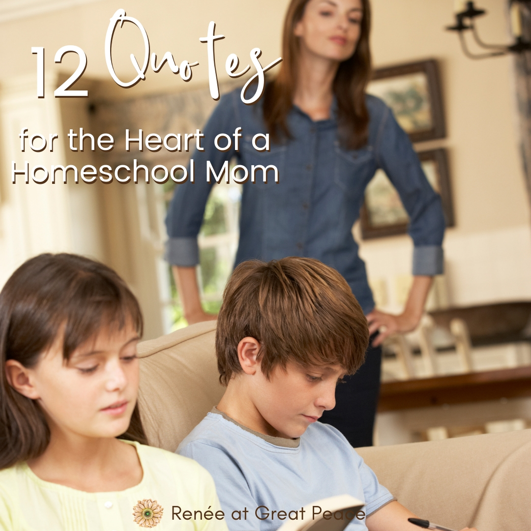 Homeschool Quotes For The Heart Of A Mom Ren e At Great Peace