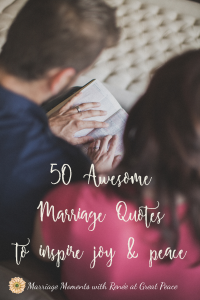 50 Awesome Marriage Quotes for Inspiring Joy and Peace | Marriage Moments with Renée at Great Peace