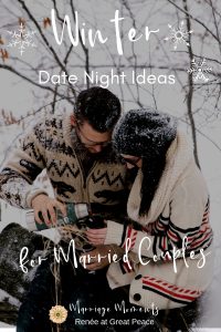 Winter Date Night Ideas for Married Couples | Renée at Great Peace #MarriageMoments #marriage #marriedcouples #wives