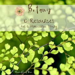 10 Resources for a Botany Homeschool Study | ReneeatGreatPeace.com #ihsnet #homeschool #science #botany