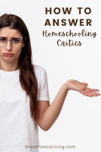 What to Say to the Homeschooling Critics | ReneeatGreatPeace #homeschool #homeschooling #homeschoolmoms #ihsnet
