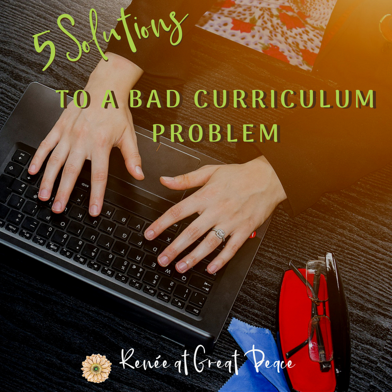 5 Solutions for Solving a Bad Curriculum Problem | Renée at Great Peace #homeschool #curriculum #solutions #ihsnet