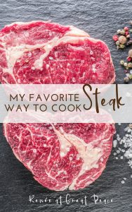 My Favorite Way to Cook Steak | Renée at Great Peace #summerdinners #mealplanning #steak
