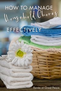 How to Manage Household Chores Effectively | Renée at Great Peace #householdchores #homemaker #keeperathome #ihsnet