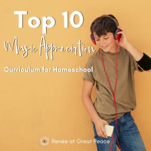 Top 10 Music Appreciation Curriculum for Homeschool | Renée at Great Peace #homeschoolmusic #musicappreciaiton #homeschool #ihsnet