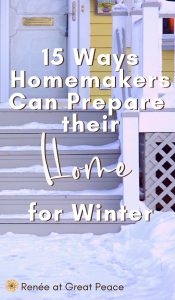 15 Ways Homemakers Can Prepare Their Homes for Winter | Renée at Great Peace #homemaker #home #managehousehold #keeper