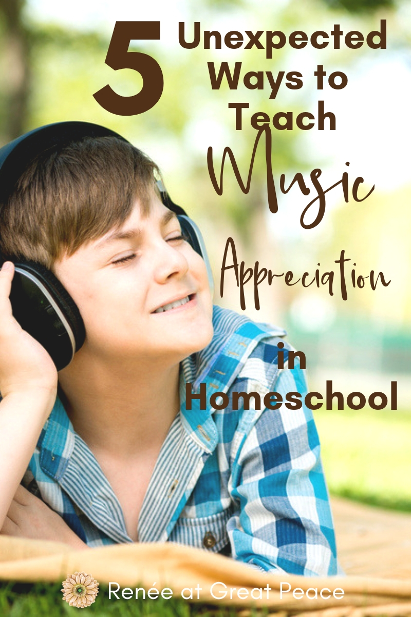 5 Unexpected Ways to Teach Music in Homeschool | Renée at Great Peace #musicappreciation #homeschool #ihsnet 