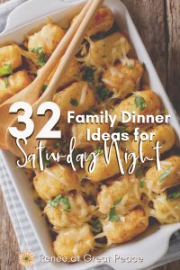 32 Family Dinner Ideas for Saturday Night | Renée at Great Peace #familydinnerideas #dinnerideas #mealplanning #family #dinner