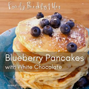 Family Breakfast Idea - Blueberry Pancakes with White Chocolate Morsels | Renée at Great Peace #familybreakfast #breakfast #pancakes