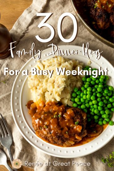 Family Dinner Ideas for a Busy Weeknight - Renée at Great Peace