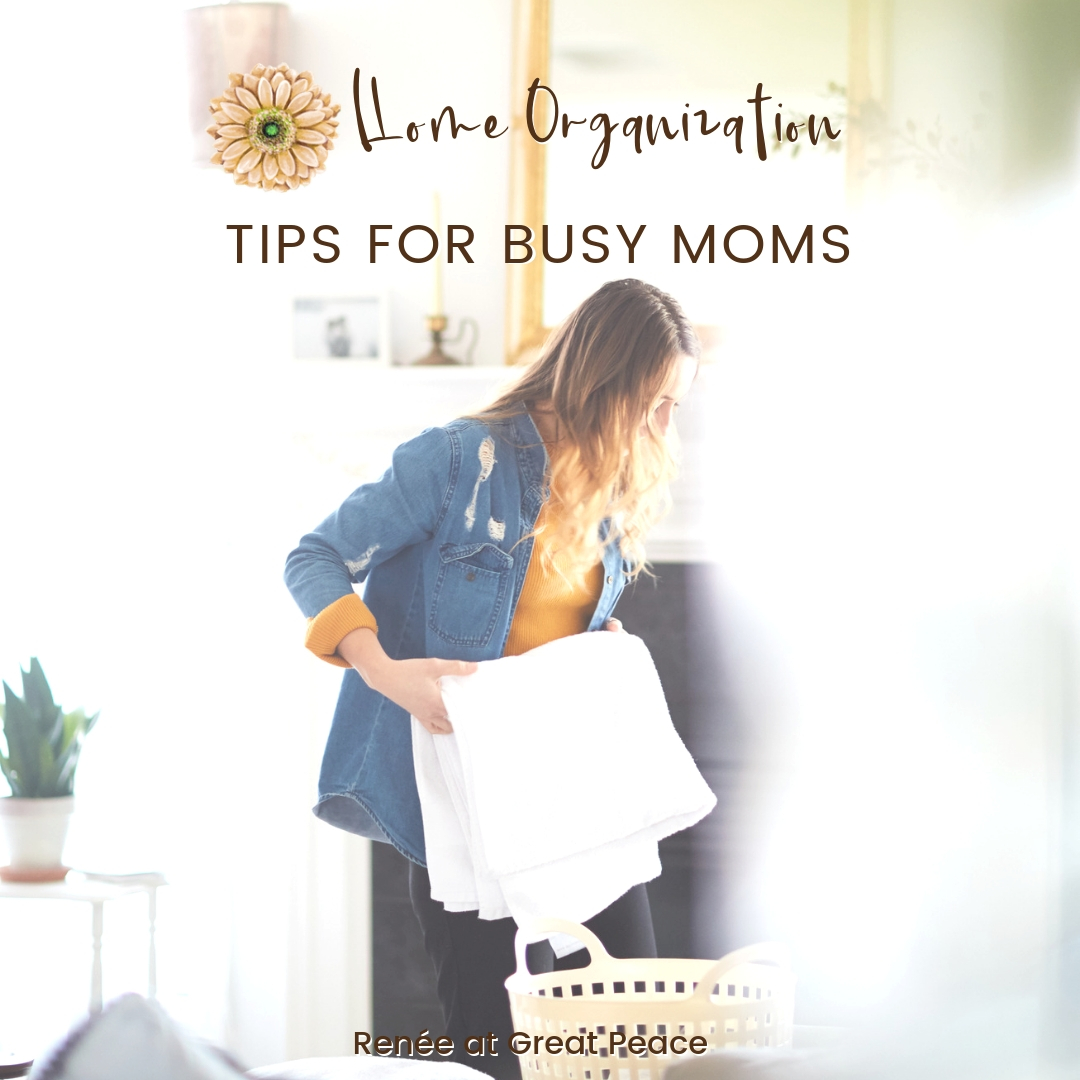 Home Organization Tips for Busy Moms | Renée at Great Peace #homemaker #keeperathome #household #organization #family #ihsnet