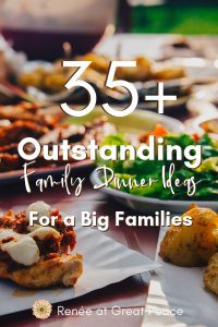 Outstanding Family Dinner Ideas for Big Families | Renée at Great Peace #mealplanning #familydinnerideas #largefamilycooking #bigfamilydinner #familydinner #ihsnet