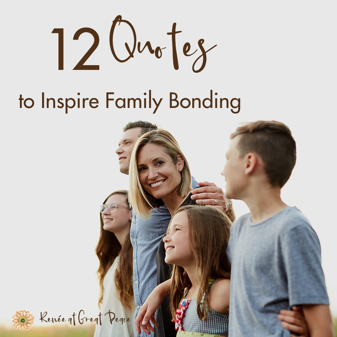 12 Quotes to Inspire Family Bonding 2 | Great Peace Living
