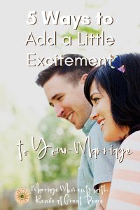5 Ways to Add a Little Excitement to Your Marriage | Discover encouraging ways to keep excitement in your marriage during the abiding years. | Renée at Great Peace #marriage #marriageadvice #marriagemoments