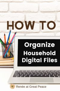6 Tips for Organizing Household Digital Files | Renee at Great Peace #household #homemakers #homeschoolmoms #digitalfiles #organizing #lifehacks