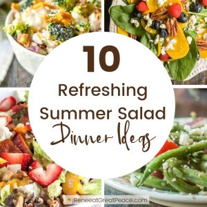 10 Refreshing Salad Summer Dinner Ideas | ReneeatGreatPeace.com #mealplanning #summerdinnerideas #familydinnerideas #whatsfordinner #dinner