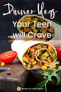 Dinner Ideas your Teen will Crave | Renee at Great Peace #dinnerideas #teens #familydinnerideas #whatsfordinner #food #ihsnet