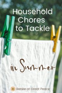 Household Chores to Tackle in Summer | Renée at Great Peace #householdchores #household #homemakers #homes #families