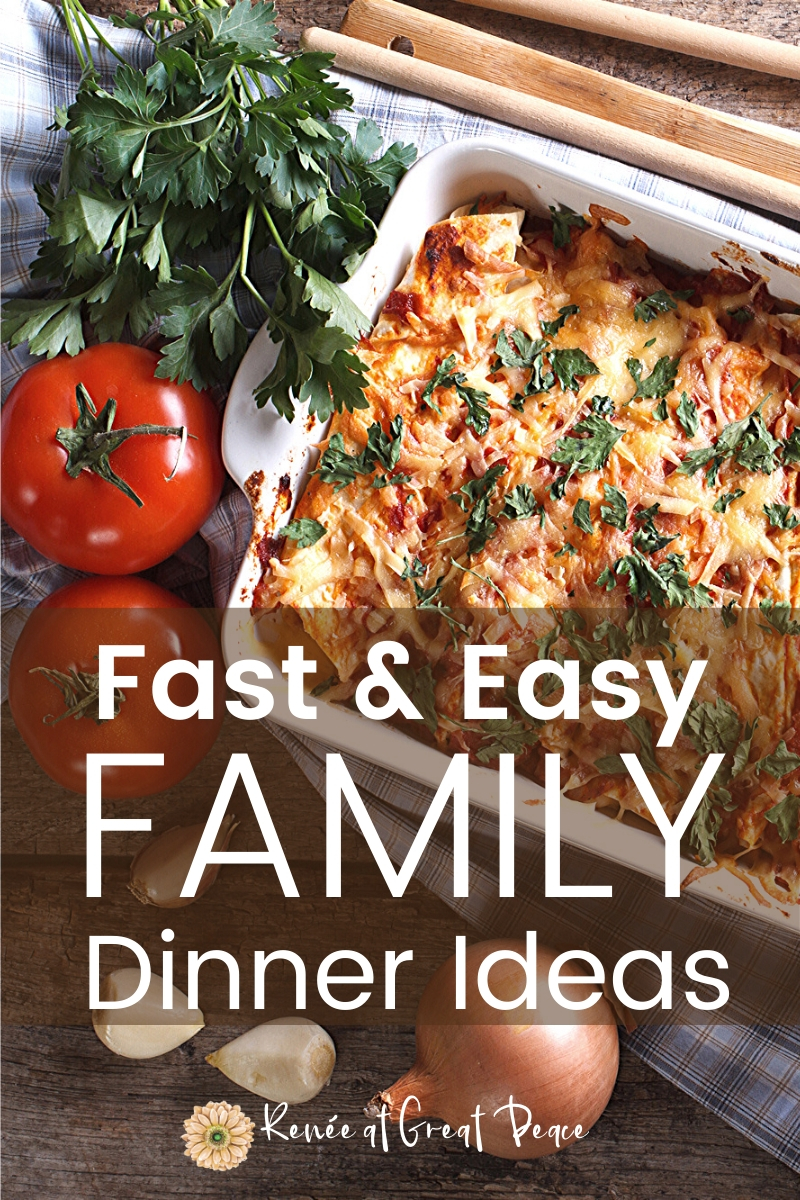 Fast and Easy Family Dinner Ideas | Renee at Great Peace #familydinnerideas #dinner #whatsfordinner #mealplanning #familymeals