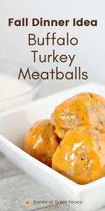 Family Dinner Idea: Recipe for Buffalo Turkey Meatballs | Renee at Great Peace #familydinnerideas #dinnerideas #falldinnerideas #tailgating #football #potluck #fingerfoods #snacks #meatballs #buffalosauce #mealplanning
