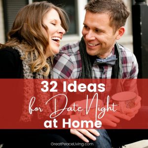 32 Ideas for Date Nights at Home | Renee at Great Peace #marriage #marriagemoments #datenight #marriagedatenights #biblicalmarriage #Christianmarriage #husbands #wives