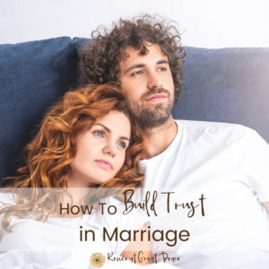 How to Build Trust in Marriage Relationship | Renee at Great Peace #marriage #trustinmarriage #marriagemoments #wives #husbands #loveyourspouse #loveyourhusband #loveyourwife #wifey