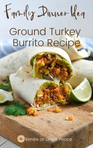 Ground Turkey Burrito Recipe for your next family dinner idea | Renee at Great Peace #turkey #buritto #familydinnerideas #familydinner #dinner #mexicanfood
