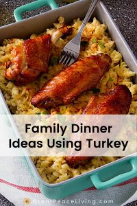 Family Dinner Ideas Using Turkey | Great Peace Living #familydinnerideas #turkeydinner #dinnerideasusingturkey