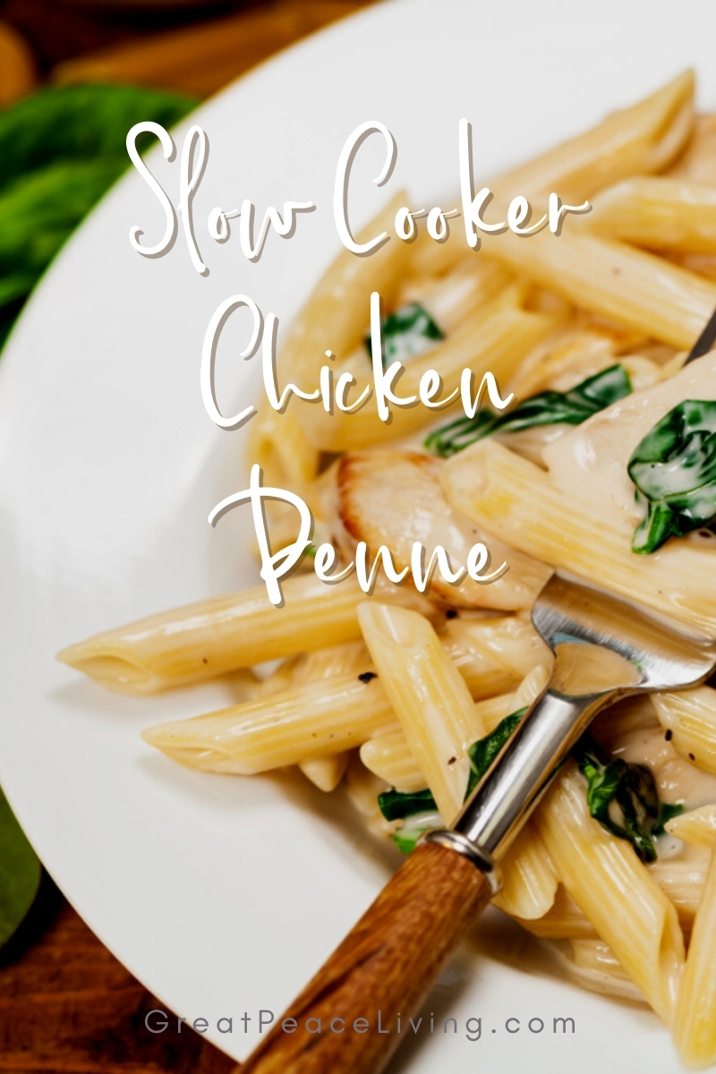 Slow Cooker Creamy Chicken Penne | Great Peace Living