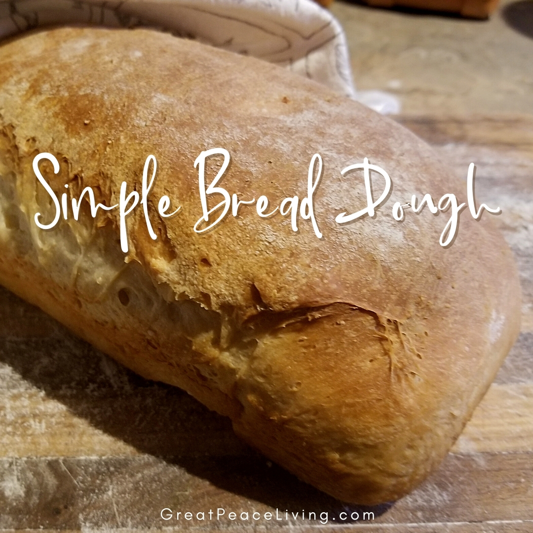 Simple Bread Dough Recipe Family Dinner | Great Peace Living