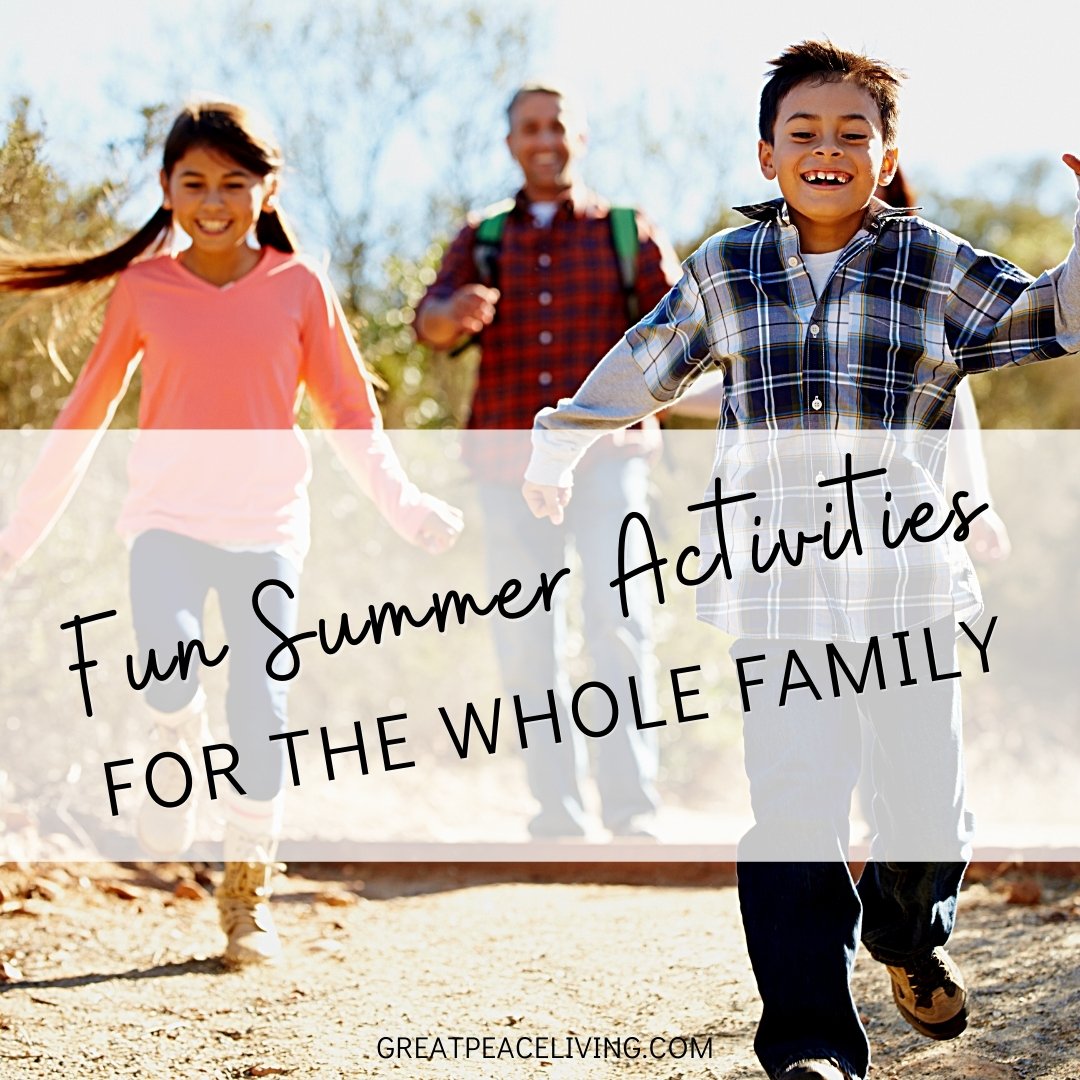 Summer Activities For The Whole Family | GreatPeaceLiving.com