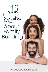 12 Family Bonding Quotes | GreatPeaceLiving.com #familybonding #quotes