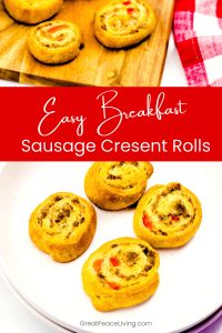 Breakfast Sausage Crescent Rolls | GreatPeaceLiving.com #breakfast #breakfastideas #familybreakfast