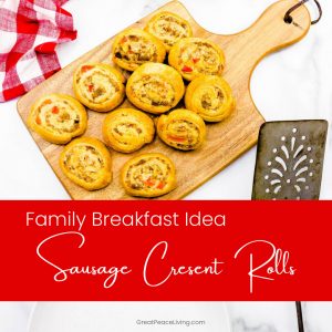 Breakfast Sausage Crescent Rolls | GreatPeaceLiving.com #breakfast #breakfastideas #familybreakfast
