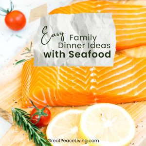 Easy Family Dinner Ideas with Seafood | GreatPeaceLiving.com #familydinner #dinner #fish #seafood