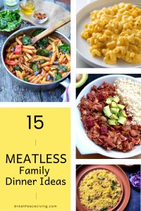 15 Meatless Family Dinner Ideas | GreatPeaceLiving.com #familydinnerideas #dinnerideas #dinner #meatless #vegan #vegetarian