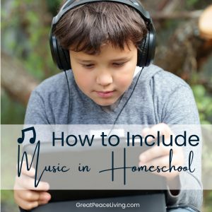 How to Include Music in Homeschool | GreatPeaceLiving.com #music #homeschool
